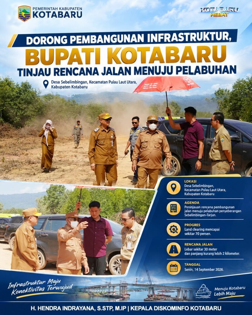 Dorong Pembangunan Infrastruktur, Bupati Kotabaru Tinjau Rencana Jalan Pembangunan Pelabuhan